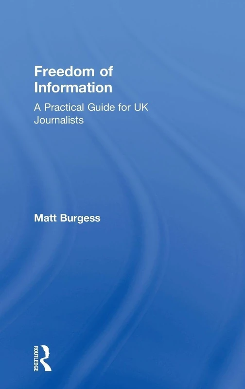 Freedom of Information: A Practical Guide for UK Journalists