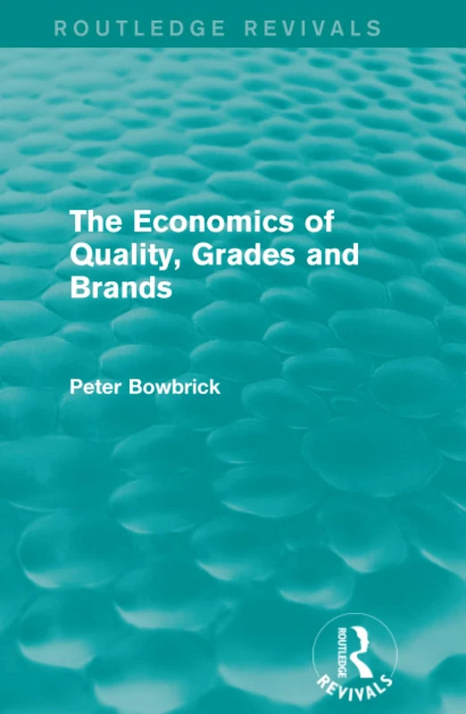 The Economics of Quality, Grades and Brands (Routledge Revivals) - Image 1