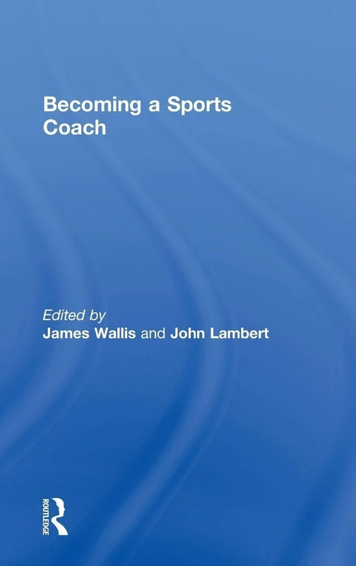 Becoming a Sports Coach by Routledge - Professional Guide