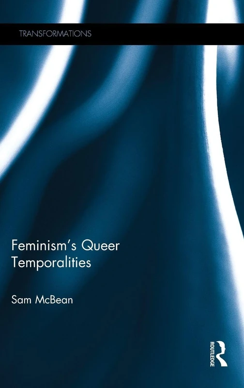 Feminism's Queer Temporalities (Transformations)