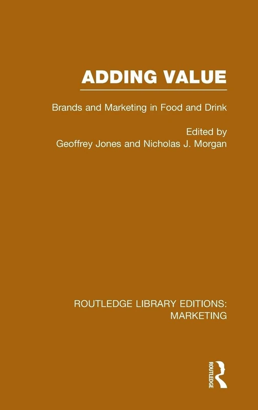 Routledge Adding Value: Brands and Marketing in Food and Drink