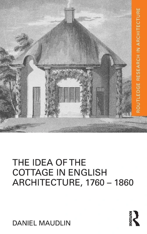 Routledge - The Idea of the Cottage in English Architecture