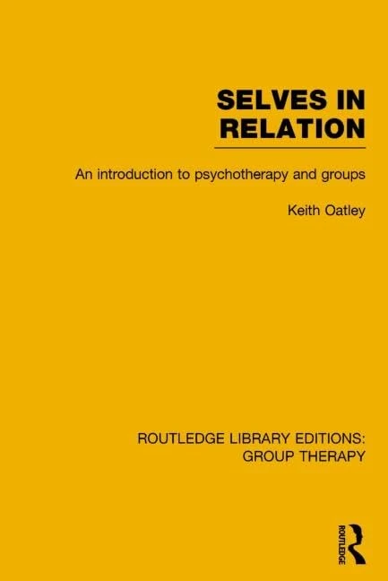 Selves in Relation (RLE: Group Therapy): An Introduction to Psychotherapy and Groups: 7 (Routledge Library Editions: Group Therapy)