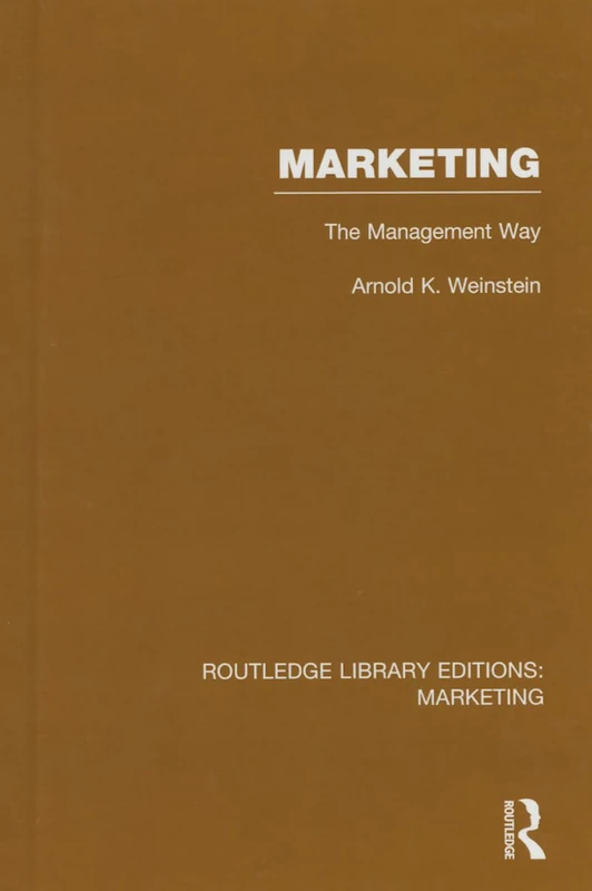 Marketing (RLE Marketing): The Management Way: 26 (Routledge Library Editions: Marketing)