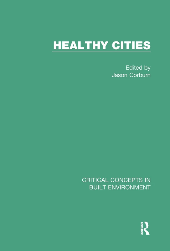 Healthy Cities (Critical Concepts in Built Environment)