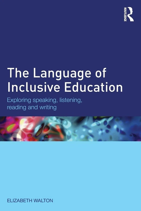 The Language of Inclusive Education: Exploring speaking, listening, reading and writing