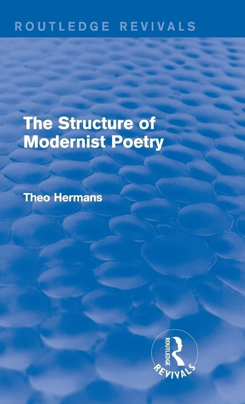 Routledge The Structure of Modernist Poetry - Routledge Revivals