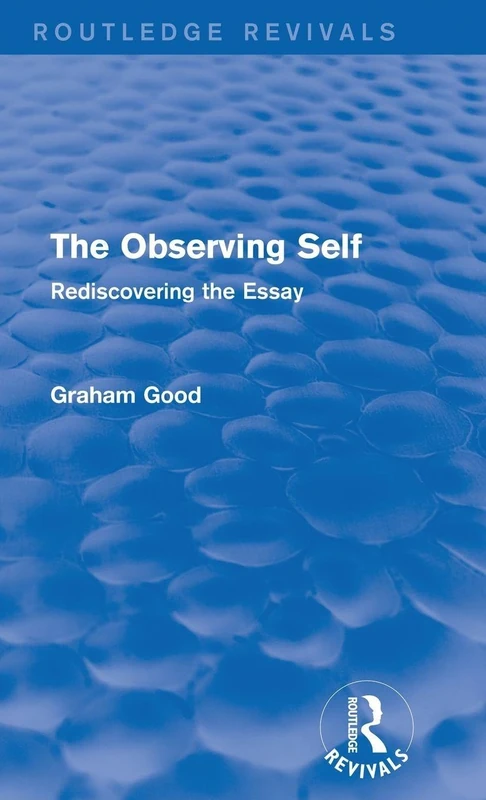 Routledge The Observing Self: Rediscovering the Essay