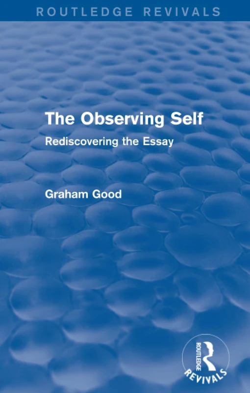 The Observing Self (Routledge Revivals): Rediscovering the Essay