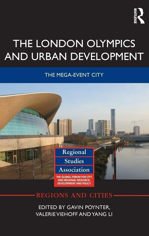 The London Olympics and Urban Development: The Mega-Event City (Regions and Cities)