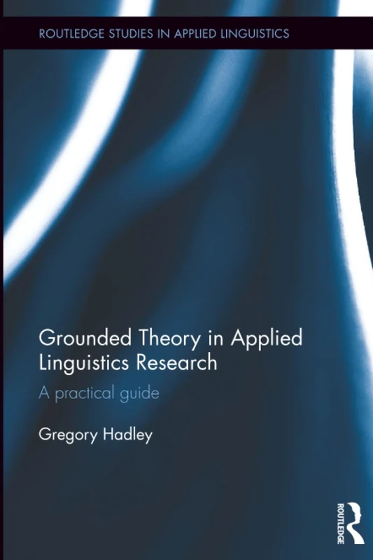 Routledge Grounded Theory in Applied Linguistics Research Guide