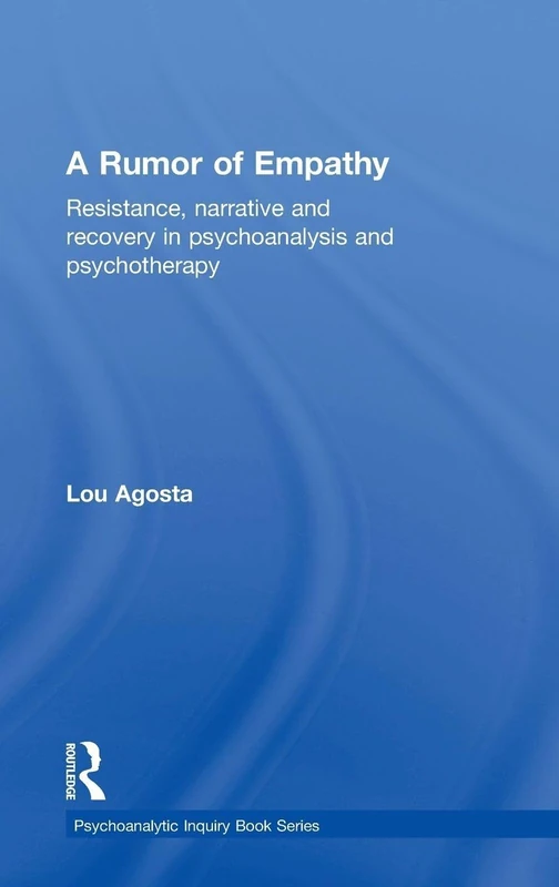 A Rumor of Empathy: Resistance, narrative and recovery in psychoanalysis and psychotherapy (Psychoanalytic Inquiry Book Series)