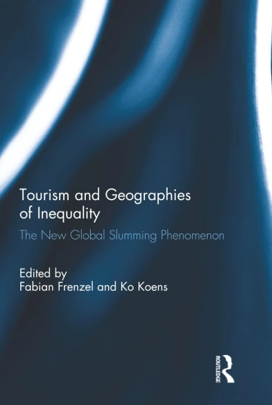 Tourism and Geographies of Inequality: The New Global Slumming Phenomenon