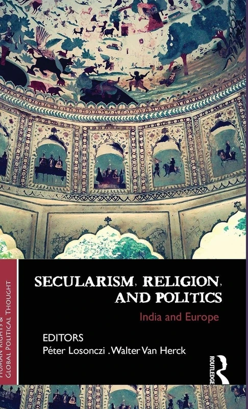 Routledge - Secularism, Religion, and Politics: India and Europe