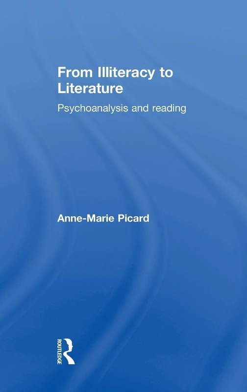 Routledge - From Illiteracy to Literature: Psychoanalysis and Reading