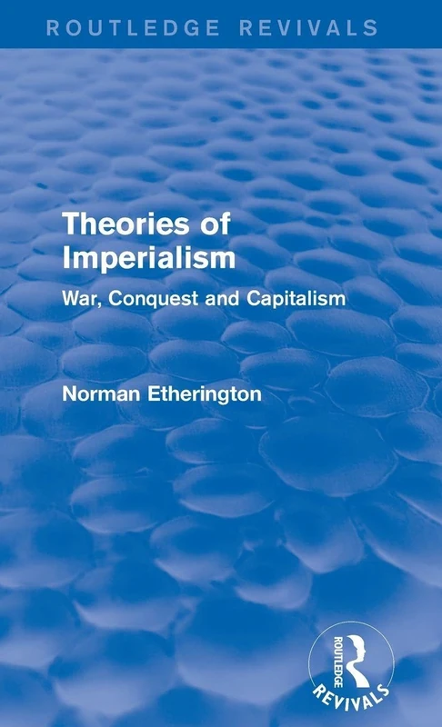 Routledge Theories of Imperialism - War, Conquest and Capital