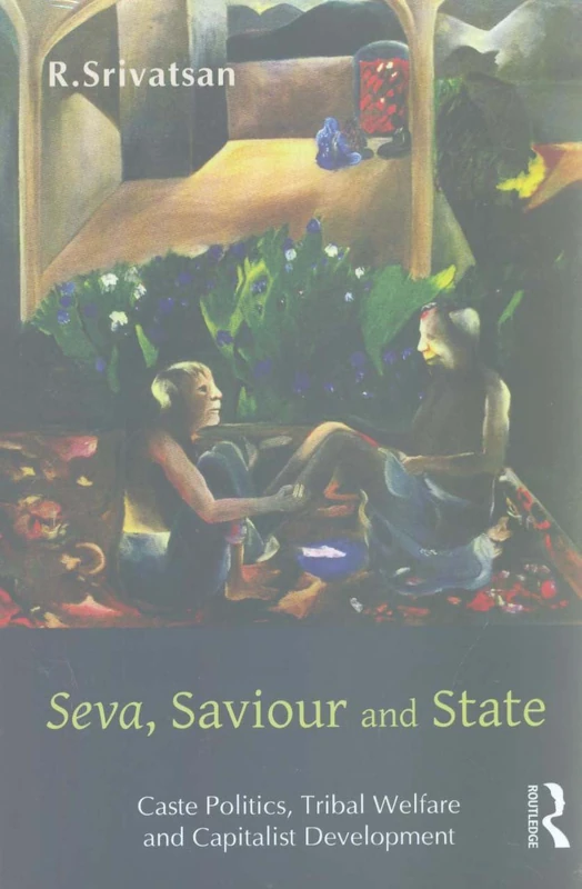 Seva, Saviour and State: Caste Politics, Tribal Welfare and Capitalist Development - Image 1