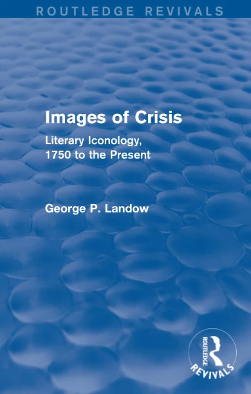 Images of Crisis (Routledge Revivals): Literary Iconology, 1750 to the Present