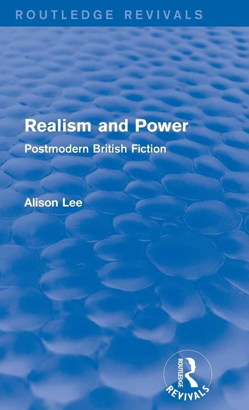 Routledge Realism and Power: Postmodern British Fiction