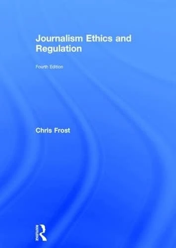 Routledge Journalism Ethics and Regulation - 4th Edition