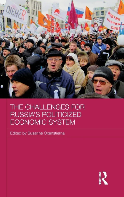 The Challenges for Russia's Politicized Economic System (Routledge Contemporary Russia and Eastern Europe Series)