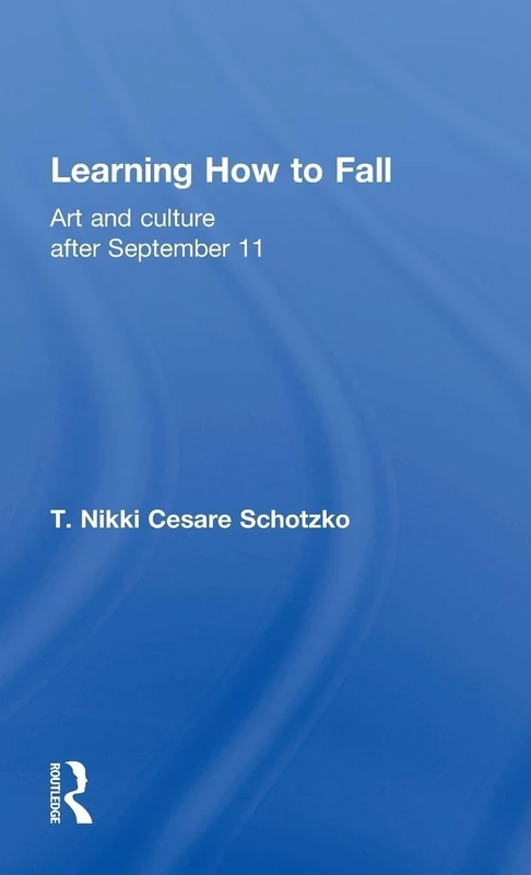 Learning How to Fall: Art and Culture after September 11 - Image 1