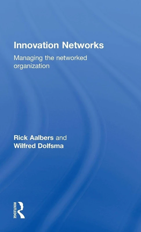 Routledge Innovation Networks: Managing the Networked Organization