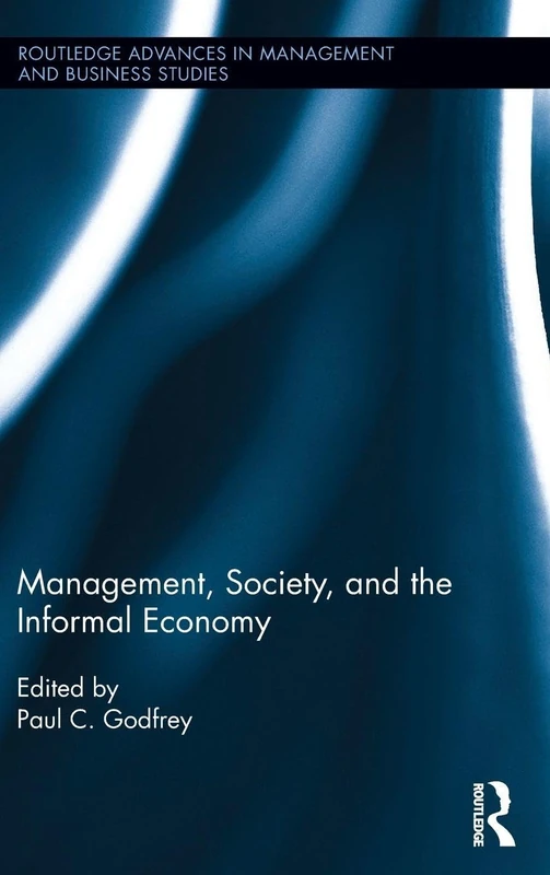 Management, Society, and the Informal Economy (Routledge Advances in Management and Business Studies)