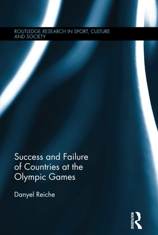 Success and Failure of Countries at the Olympic Games (Routledge Research in Sport, Culture and Society)