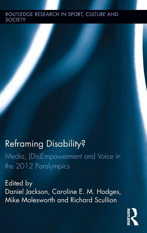 Routledge Reframing Disability? Media and the 2012 Paralympics