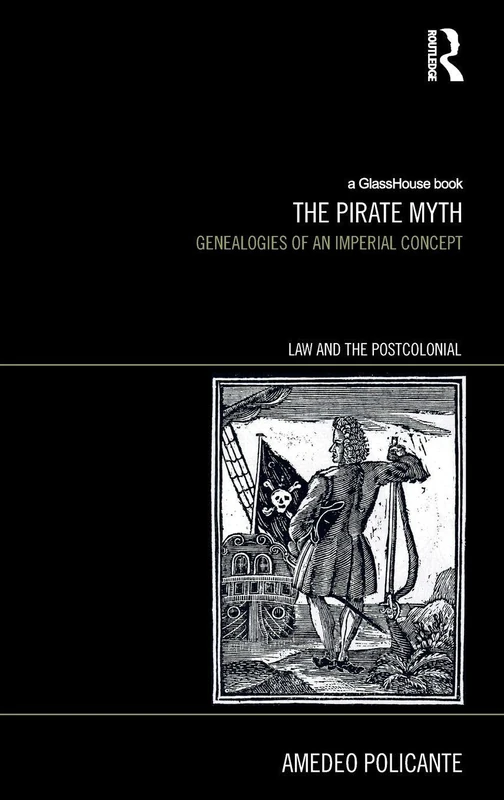 Routledge - The Pirate Myth: Genealogies of an Imperial Concept