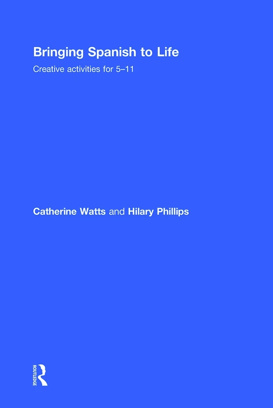 Bringing Spanish to Life: Creative activities for 5-11