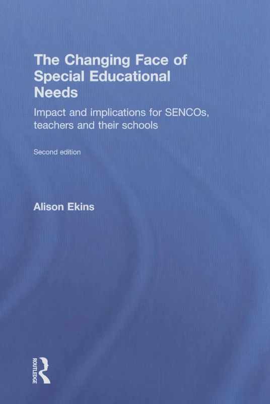 The Changing Face of Special Educational Needs: Impact and implications for SENCOs, teachers and their schools (360 Degree Business)