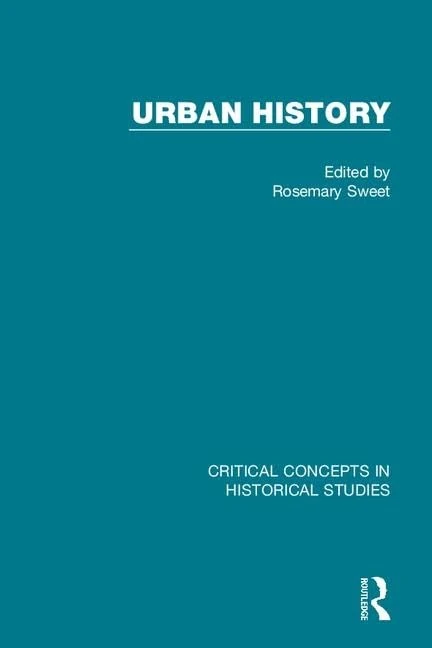 Urban History: Critical Concepts in Historical Studies