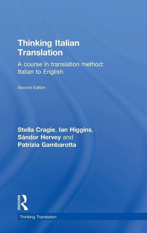Thinking Italian Translation: A course in translation method: Italian to English (Thinking Translation)