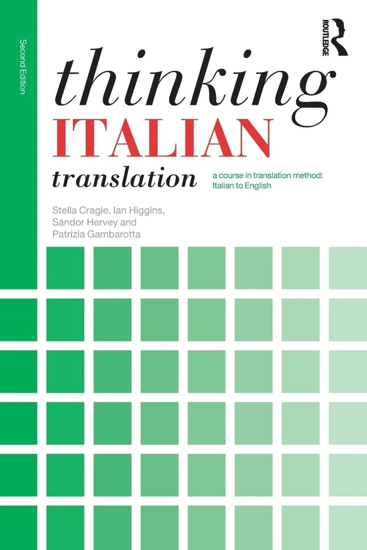 Thinking Italian Translation: A course in translation method: Italian to English (Thinking Translation)