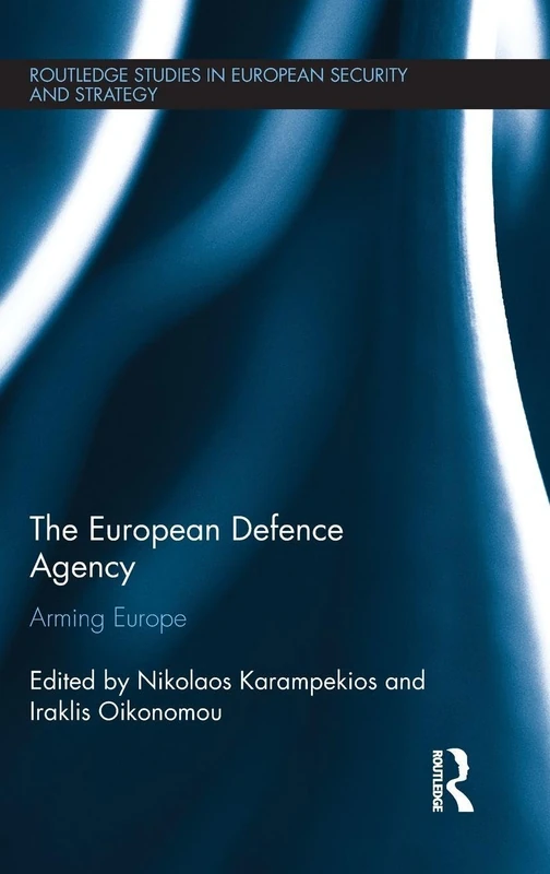 Routledge - The European Defence Agency: Arming Europe