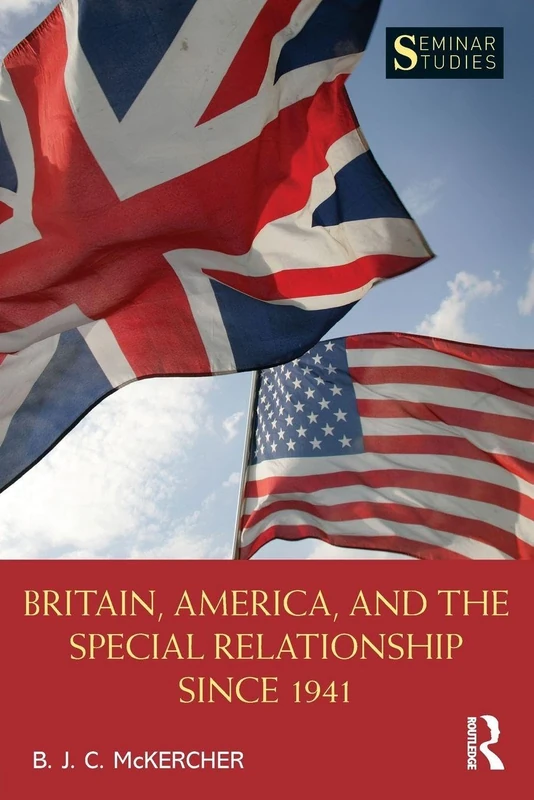 Britain, America, and the Special Relationship since 1941 (Seminar Studies)