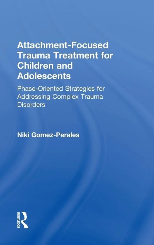 Routledge Attachment-Focused Trauma Treatment for Children