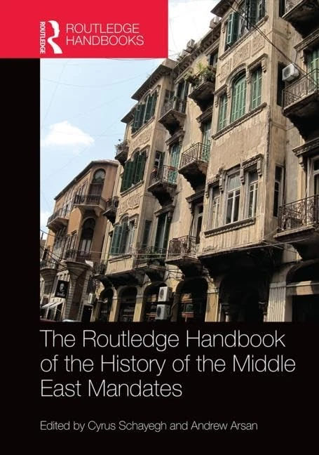 The Routledge Handbook of the History of the Middle East Mandates (Routledge History Handbooks)