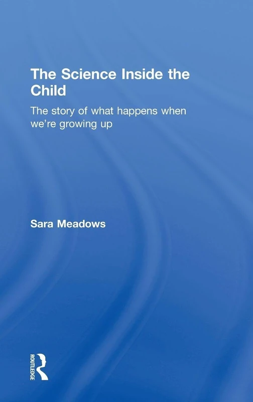 The Science inside the Child: The story of what happens when we're growing up