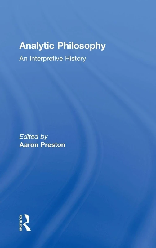 Routledge Analytic Philosophy: An Interpretive History Book