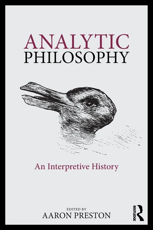 Analytic Philosophy: An Interpretive History