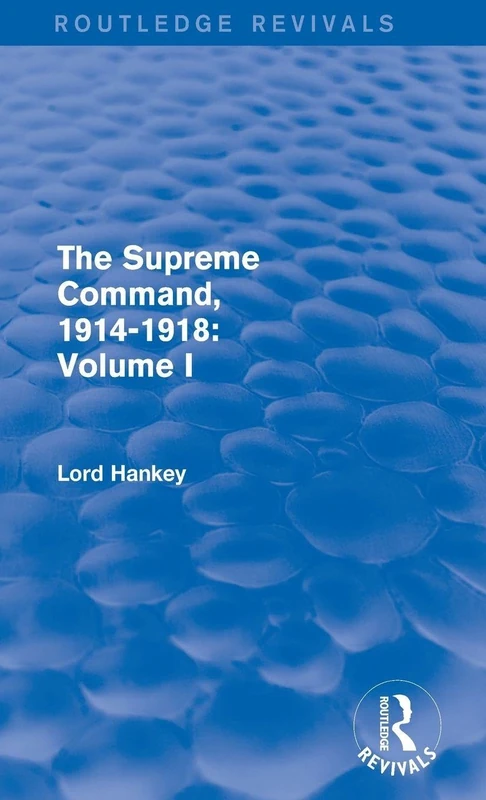 Routledge The Supreme Command, 1914-1918 - Volume I