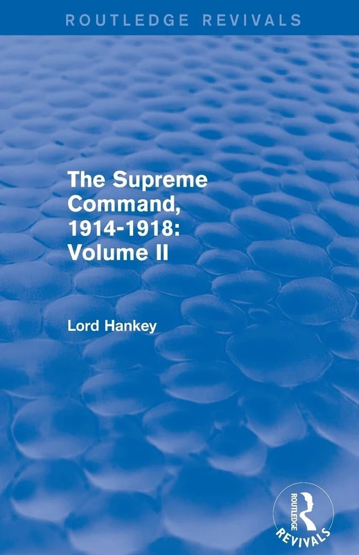 The Supreme Command, 1914-1918 (Routledge Revivals): Volume II: 2