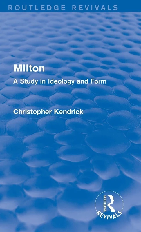 Routledge Milton (Routledge Revivals): A Study in Ideology and Form
