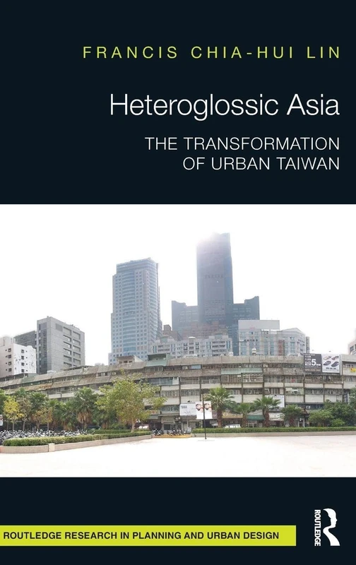 Heteroglossic Asia: The Transformation of Urban Taiwan - Routledge