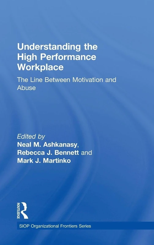 Understanding the High Performance Workplace: The Line Between Motivation and Abuse (SIOP Organizational Frontiers Series)