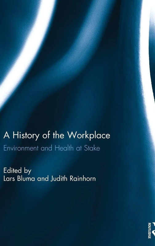 A History of the Workplace: Environment and Health at Stake (Nano and Energy)