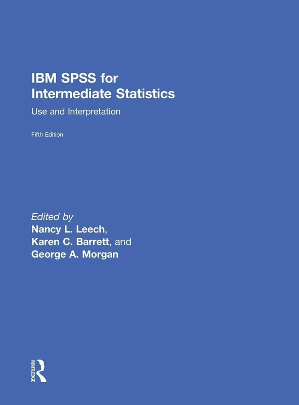 Routledge IBM SPSS for Intermediate Statistics, 5th Edition